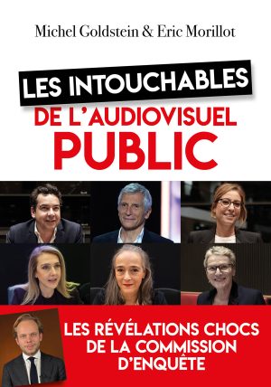 Les intouchables de l'audiovisuel public, les révélations chocs de la commission d'enquête