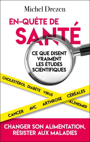 En-quête de santé, ce que disent vraiment les études scientifiques