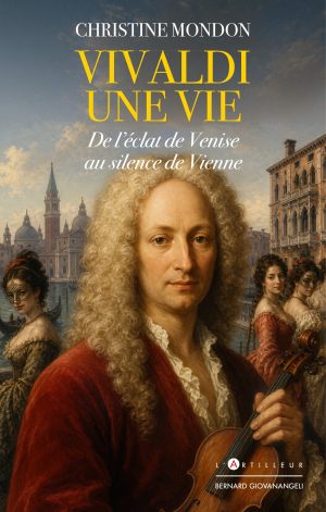 Vivaldi, une vie. De l'éclat de Venise au silence de Vienne
