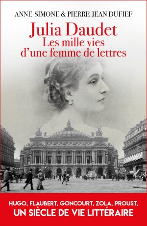 Julia Daudet, les mille vies d'une femme de lettres