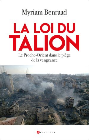 La loi du talion, le Proche-Orient dans le piège de la vengeance